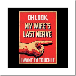 Oh Look My Wife_s Last Nerve Sarcastic Married Men Marriage Posters and Art